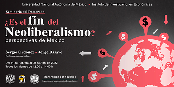 Es el fin del neoliberalismo?… y perspectivas de México (2022-II) |  PROGLOCODE: Programa Globalización, Conocimiento y Desarrollo